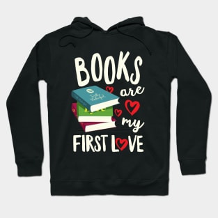 Books Are My First Love Hoodie